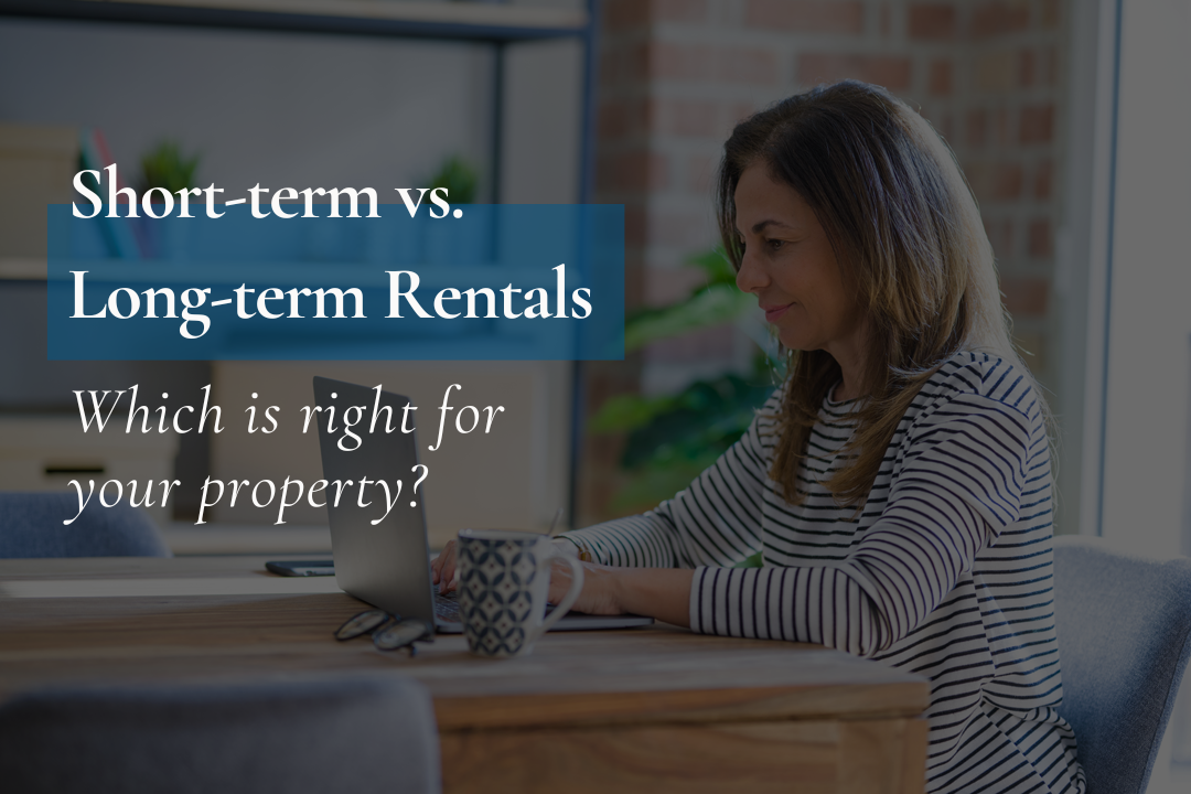 Short-term Vacation Rentals vs. Long-term Rentals: Which option best for your property?